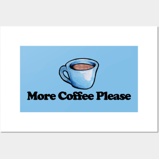 More Coffee Please Posters and Art